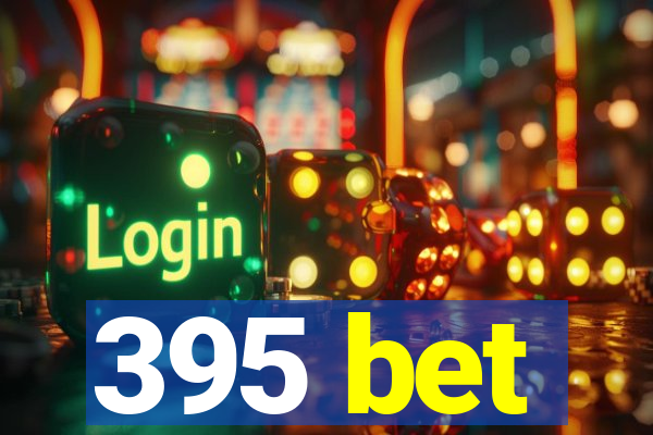 395 bet